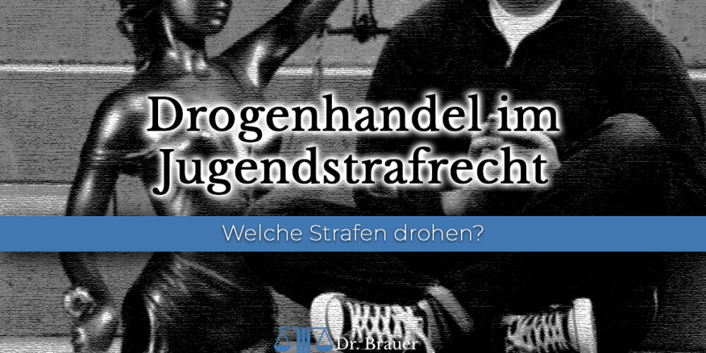 Drogenhandel im Jugendstrafrecht Drogenhandel im Jugendstrafrecht