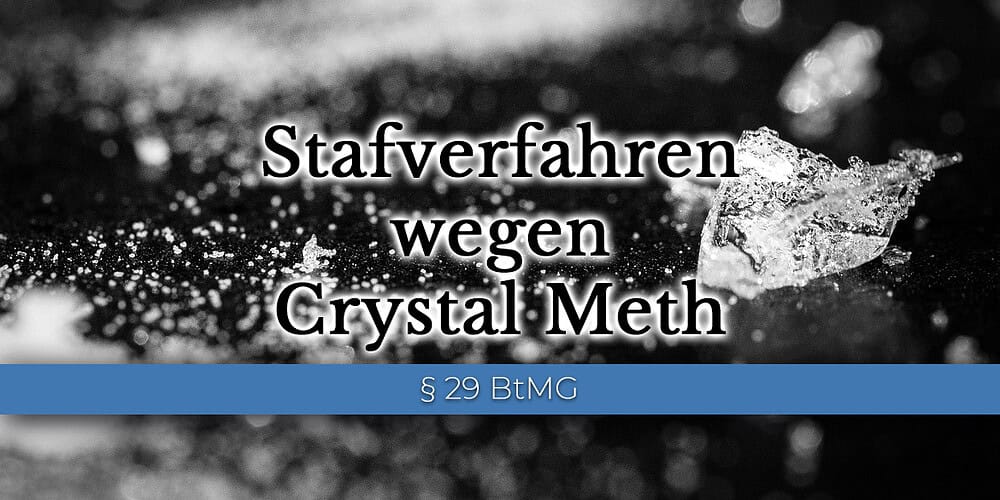 Stafverfahren wegen Crystal Meth Stafverfahren wegen Crystal Meth