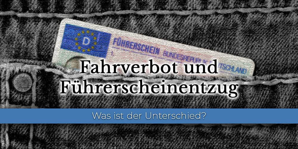 Fahrverbot und Führerscheinentzug Fahrverbot und Führerscheinentzug