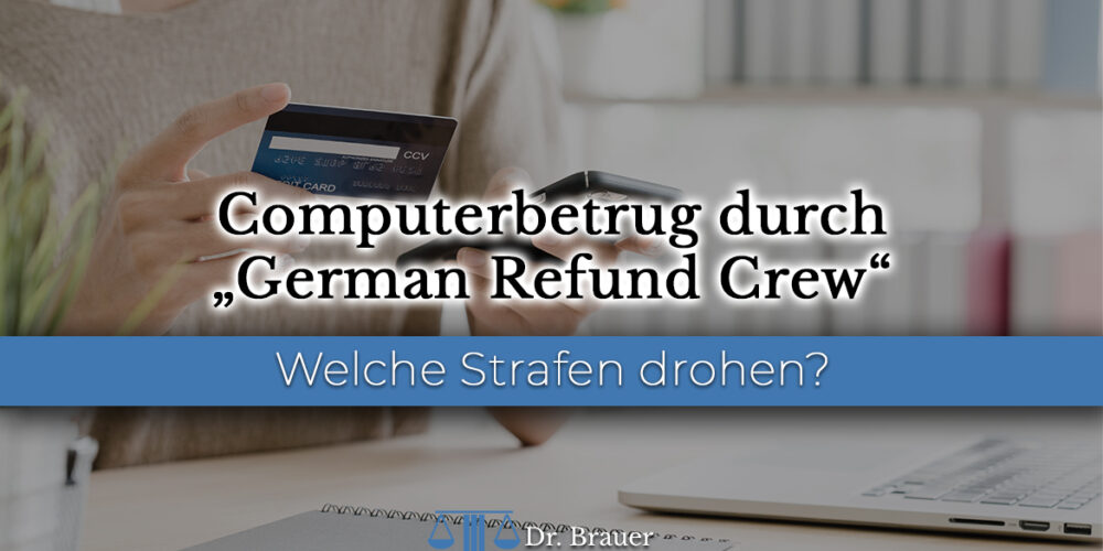 German Refund Crew – Neue Begehungsform des Computerbetrugs