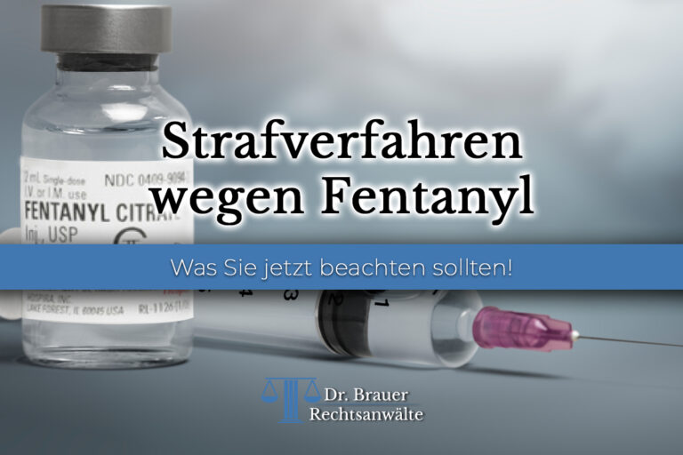 Was tun bei einer Strafanzeige wegen Fentanyl? Strafverfahren wegen § 29 BtMG