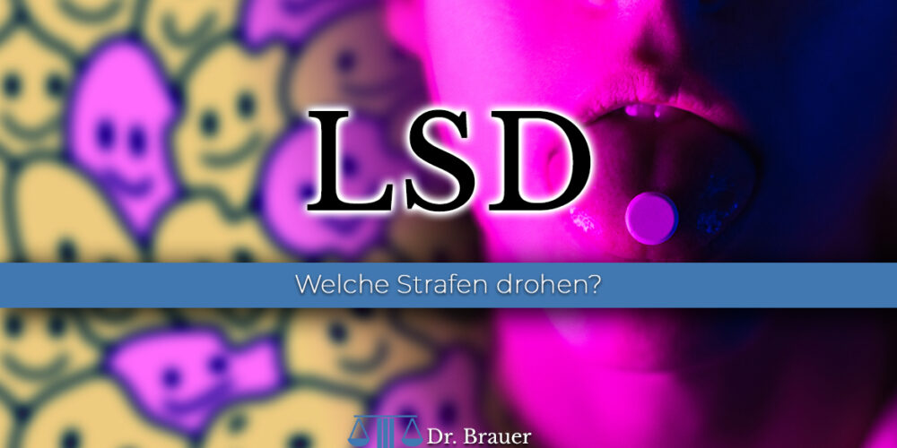 LSD Anzeige Anzeige wegen LSD – Welche Strafen drohen?