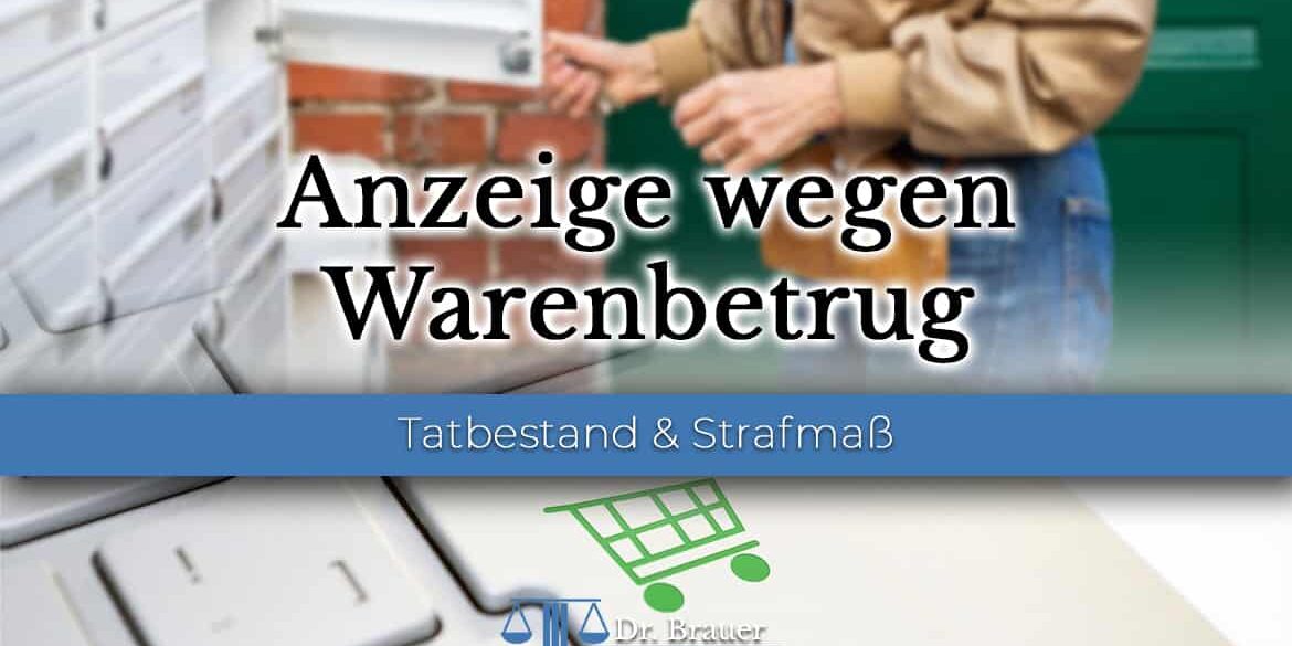 Anzeige wegen Warenbetrug - Tatbestand und Strafen
