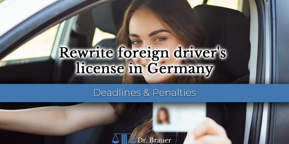Rewriting a foreign driver’s license Rewriting a foreign driver’s license in Germany – deadlines and penalties