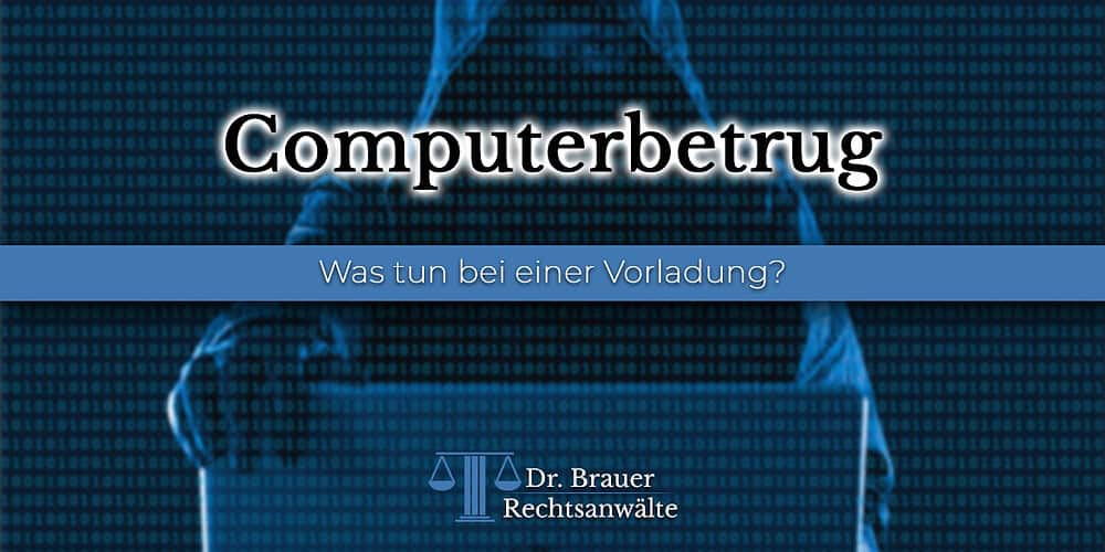 Vorladung wegen Computerbetrug Was tun bei einer Vorladung wegen Computerbetrug? Welche Strafen drohen?