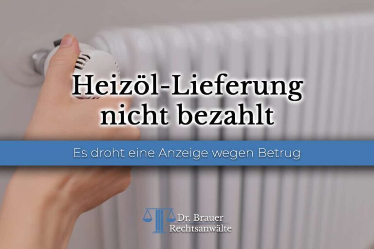 Heizöl-Lieferung nicht bezahlt – Anzeige wegen Betrug