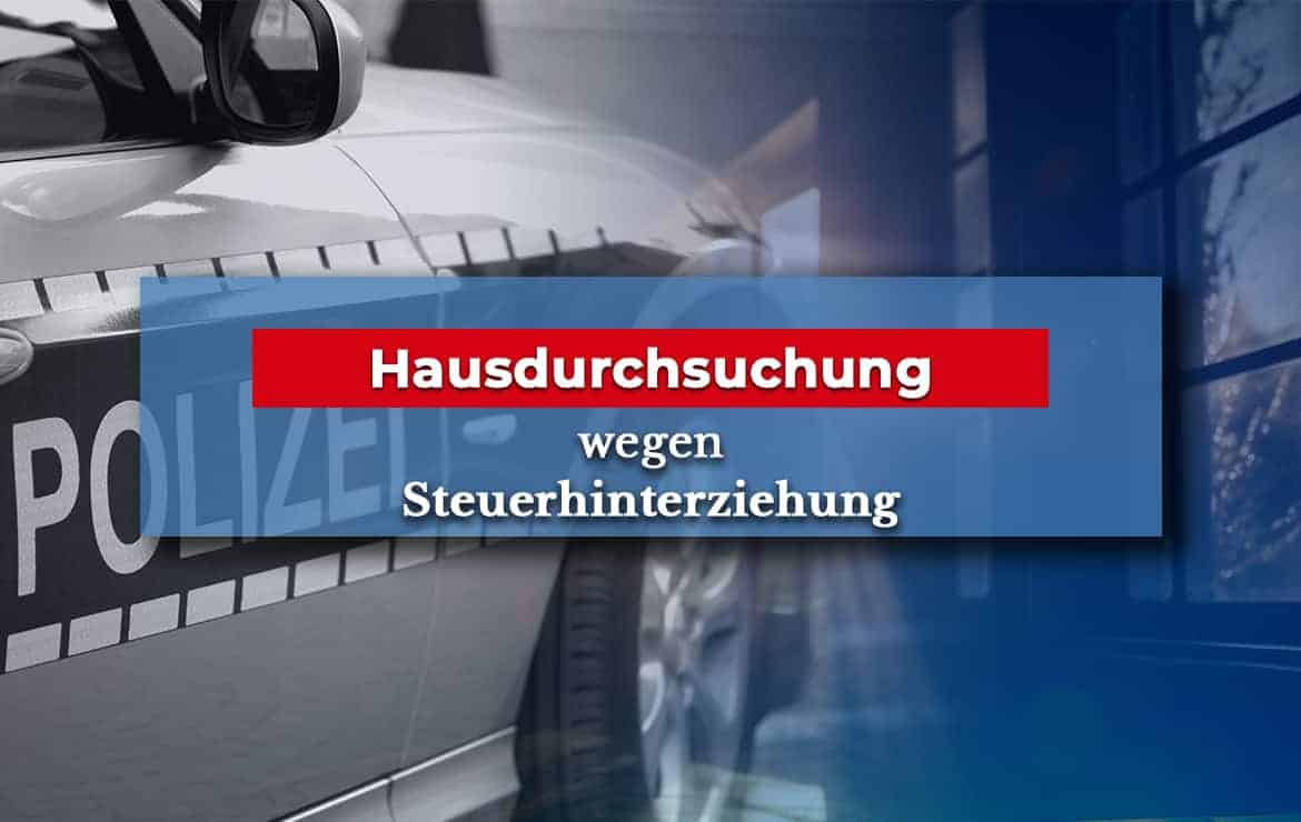 Hausdurchsuchung wegen Steuerhinterziehung | Tipps vom Anwalt