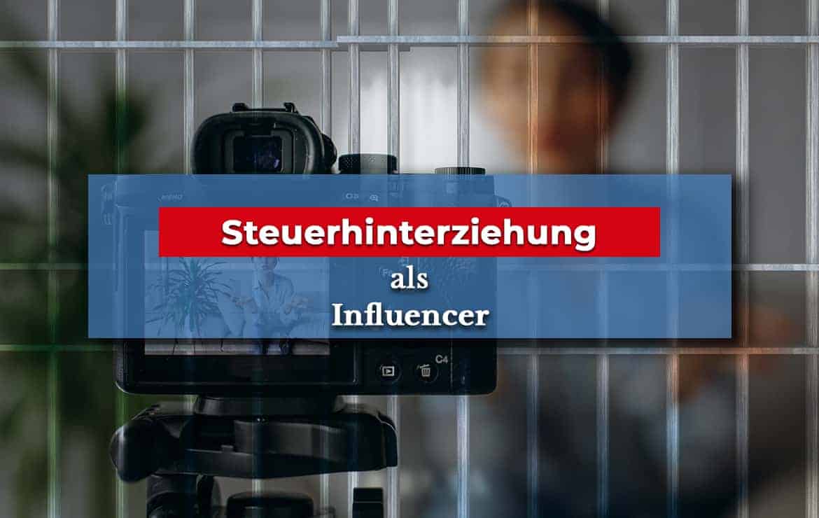 Steuerhinterziehung als Influencer | Was droht bei Anzeige?