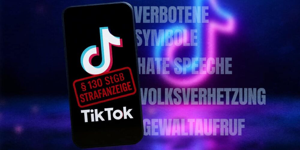 Strafanzeige bei TikTok: Volksverhetzung (§ 130 StGB) & verbotene Symbole (§ 86a StGB)